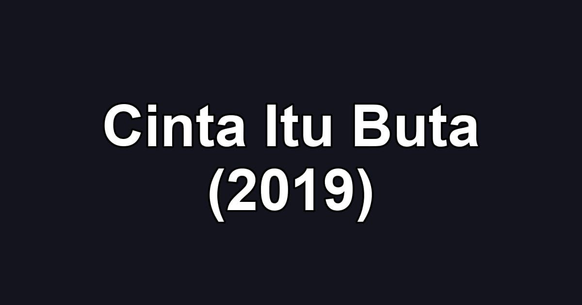 Cinta Itu Buta (2019)