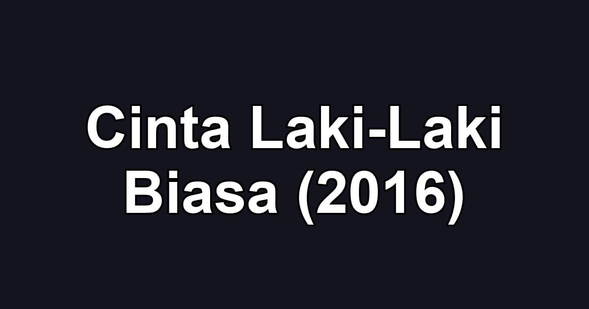 Cinta Laki-Laki Biasa (2016)