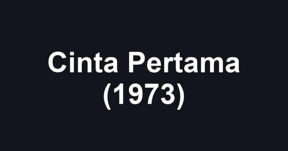Cinta Pertama (1973)