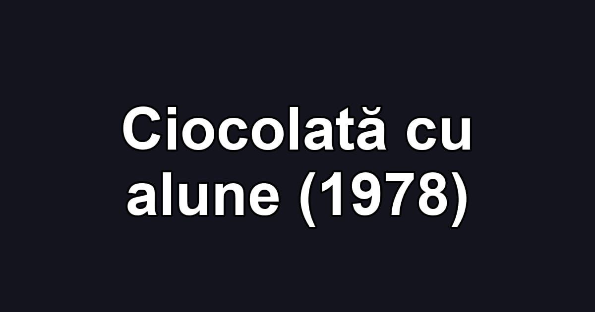 Ciocolată cu alune (1978)
