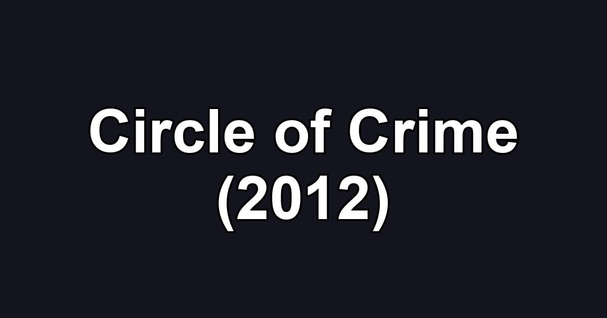Circle of Crime (2012)