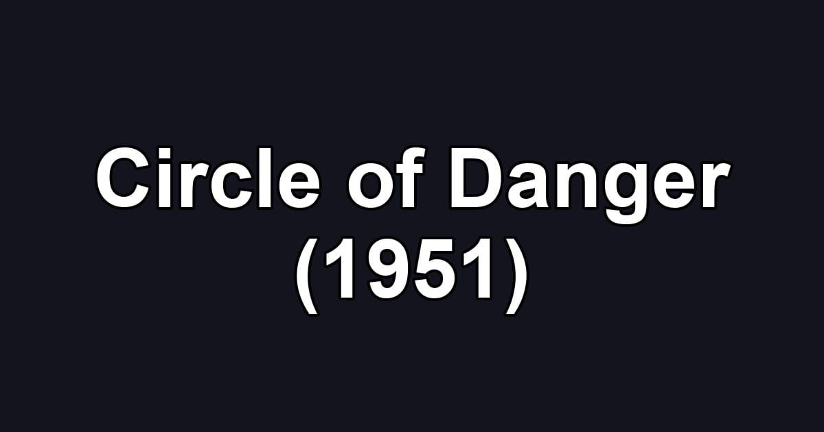Circle of Danger (1951)