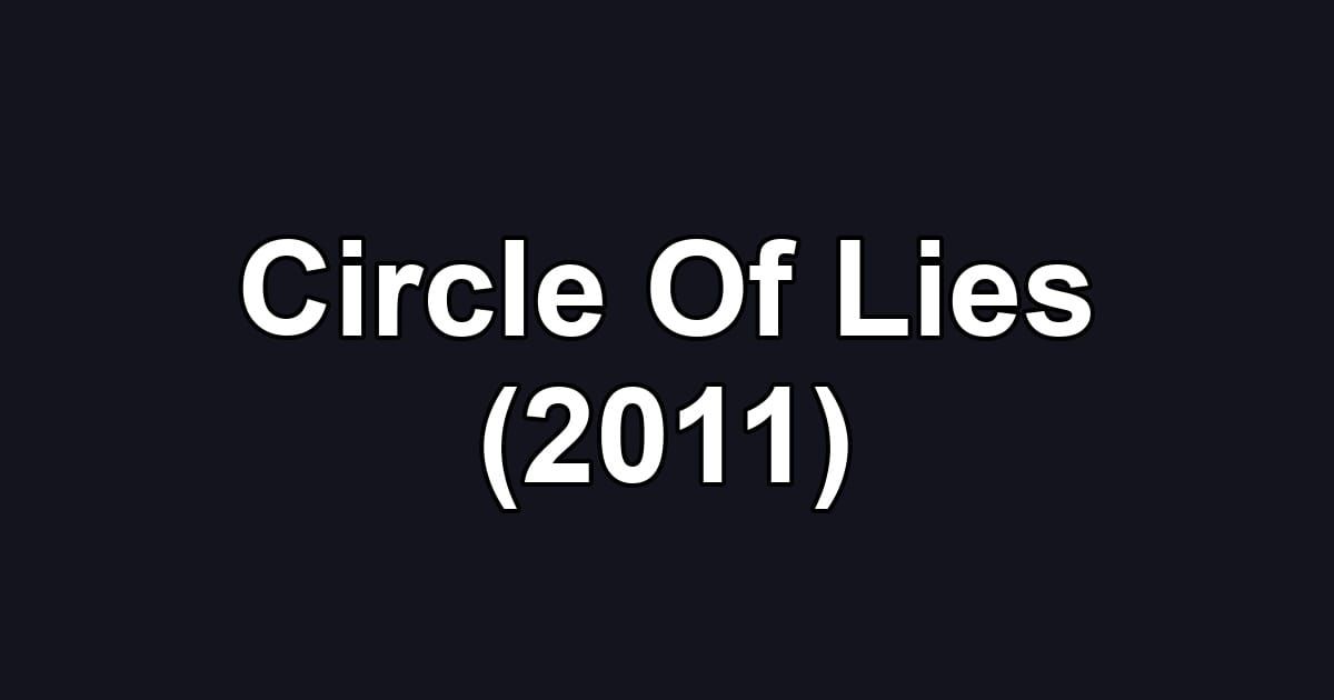 Circle Of Lies (2011)