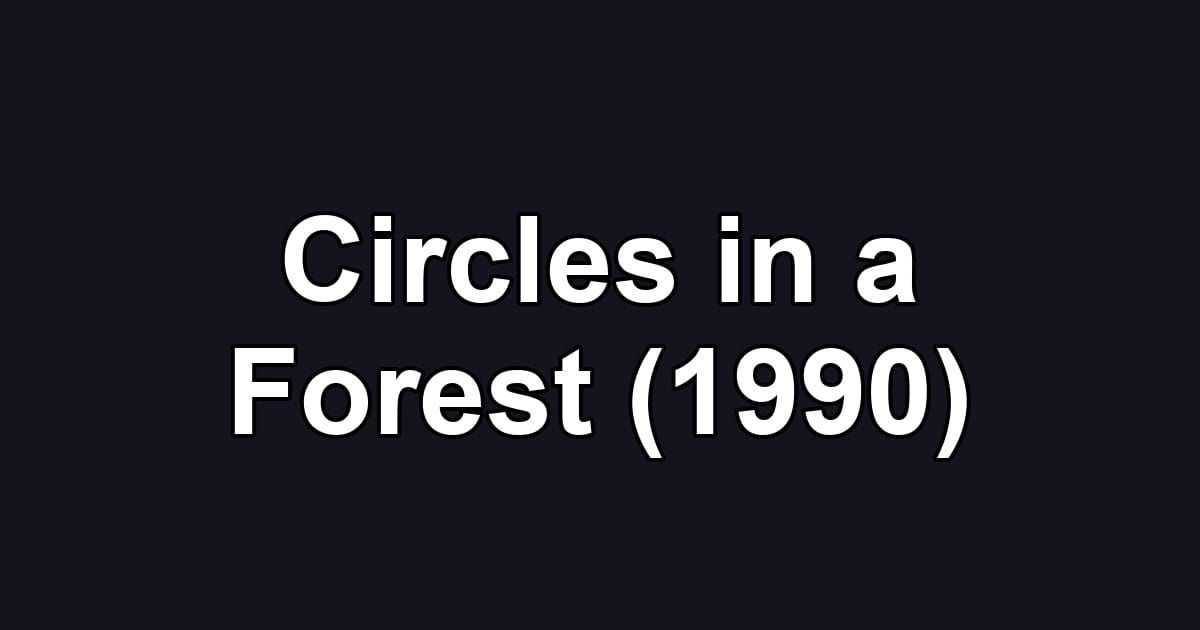 Circles in a Forest (1990)