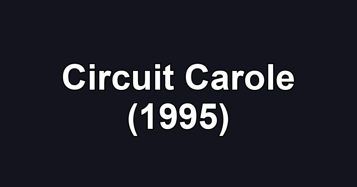 Circuit Carole (1995)