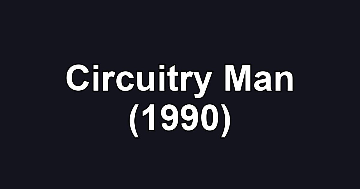 Circuitry Man (1990)