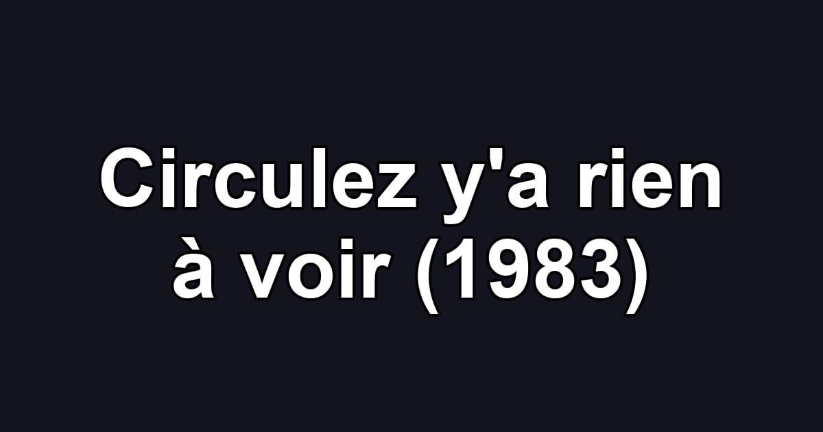 Circulez y'a rien à voir (1983)