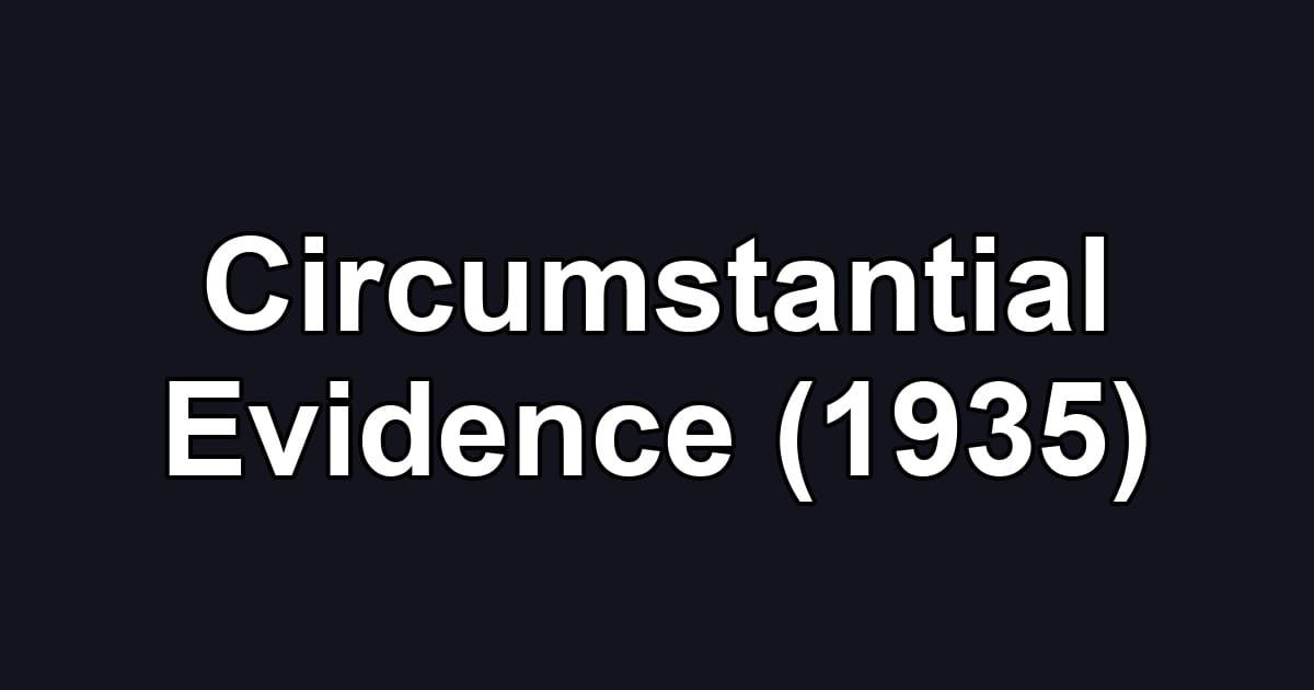 Circumstantial Evidence (1935)
