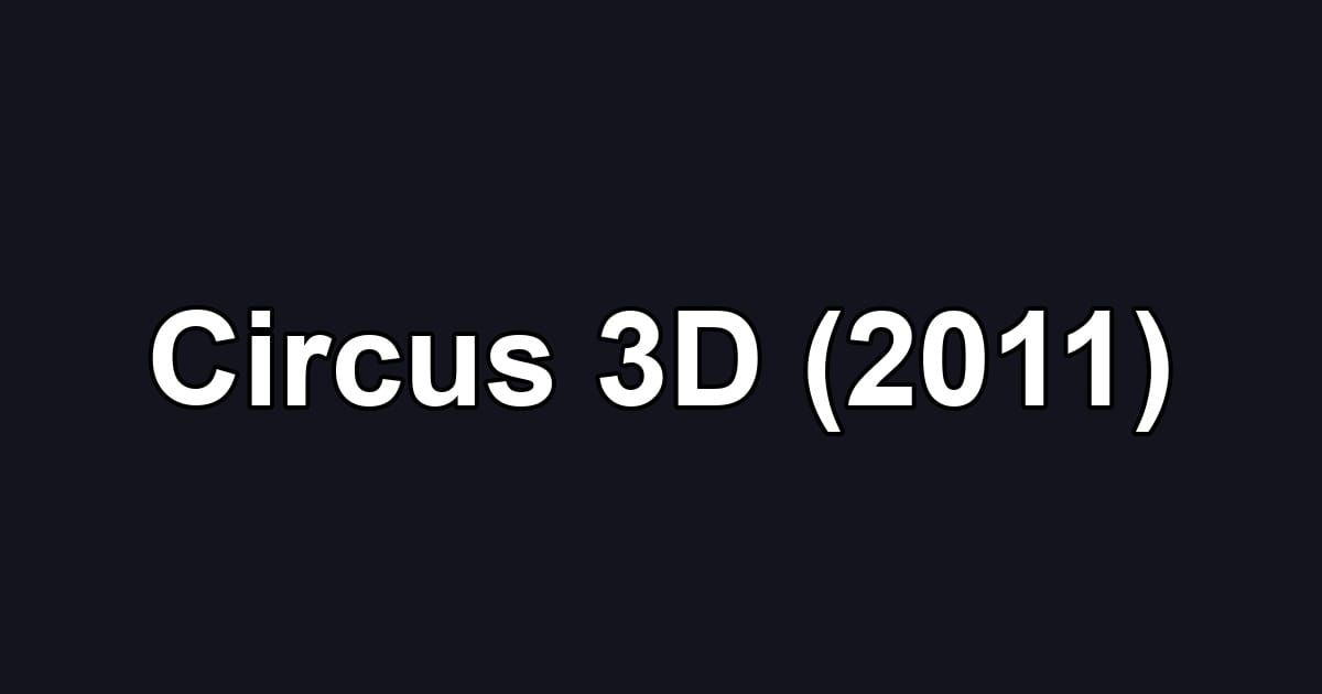 Circus 3D (2011)