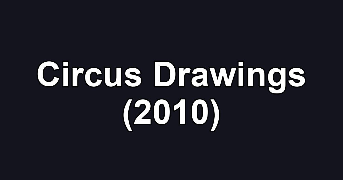 Circus Drawings (2010)