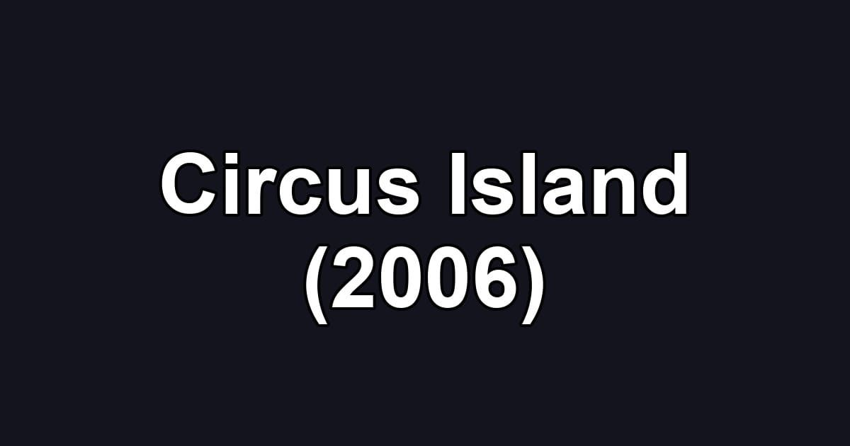 Circus Island (2006)
