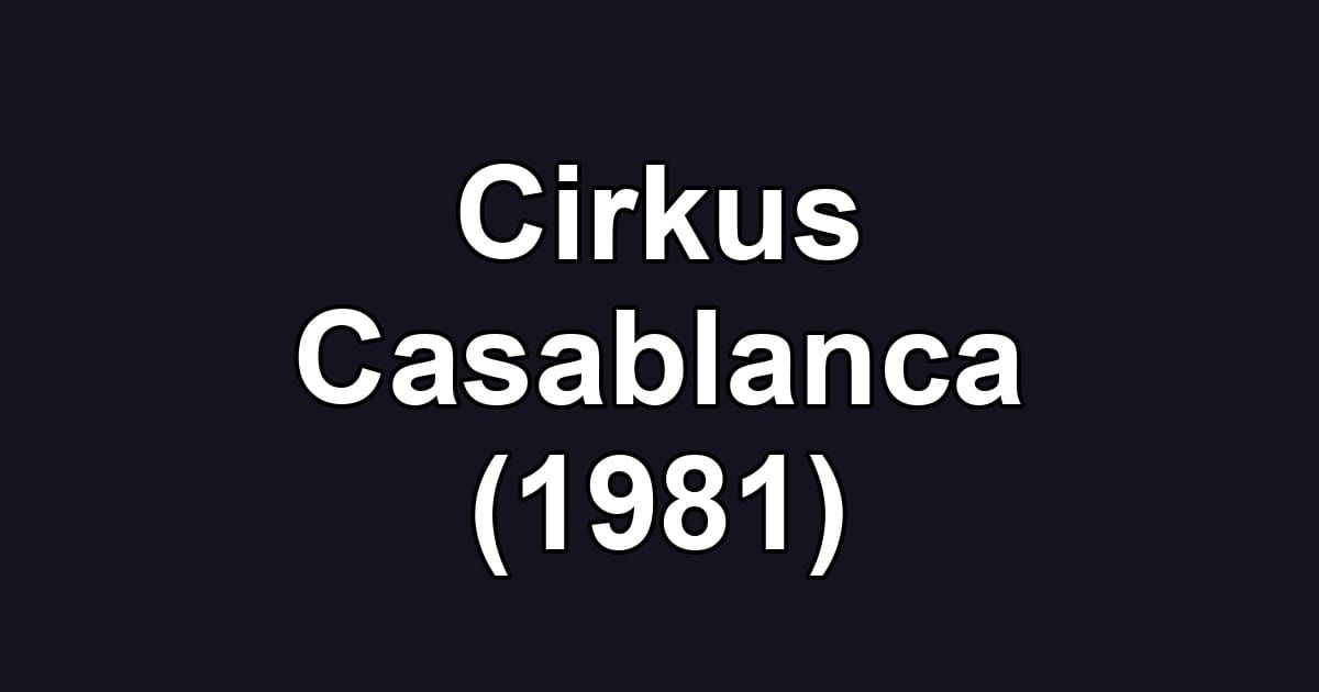 Cirkus Casablanca (1981)