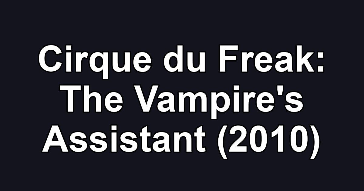 Cirque du Freak: The Vampire's Assistant (2010)