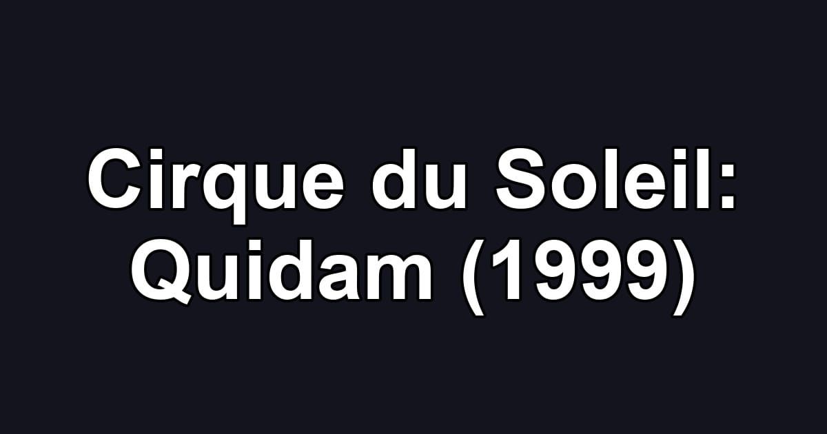 Cirque du Soleil: Quidam (1999)