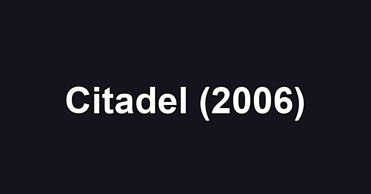Citadel (2006)