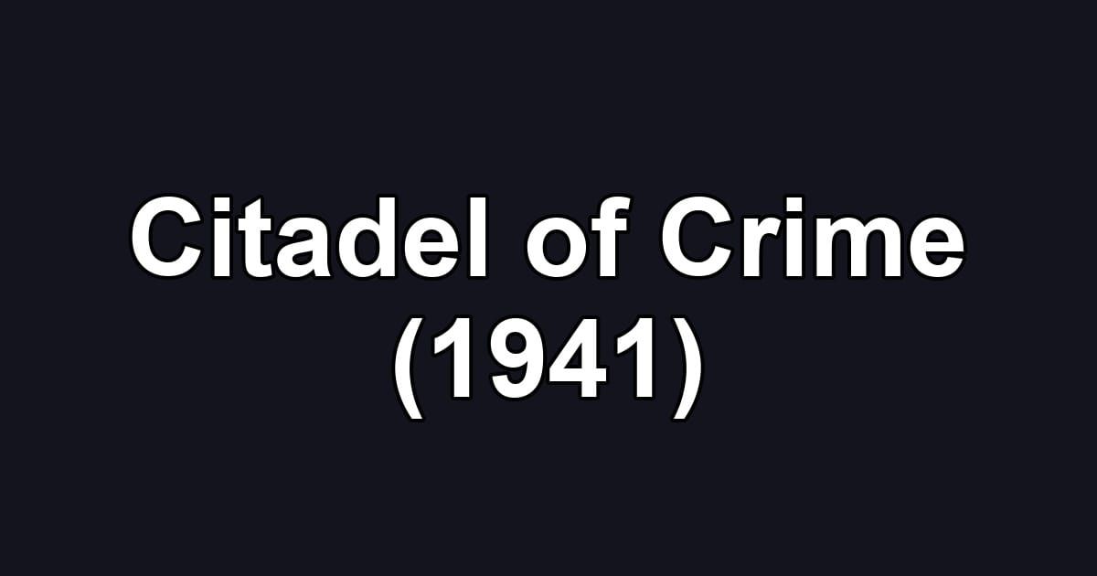 Citadel of Crime (1941)