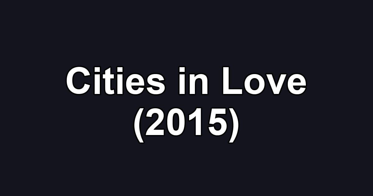 Cities in Love (2015)