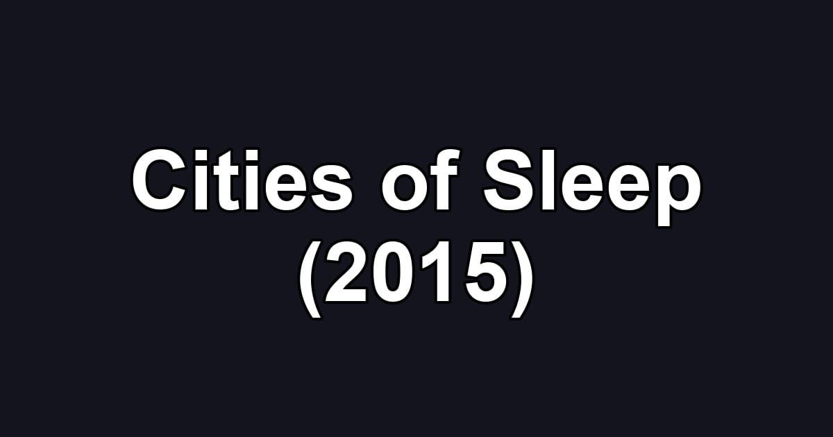 Cities of Sleep (2015)