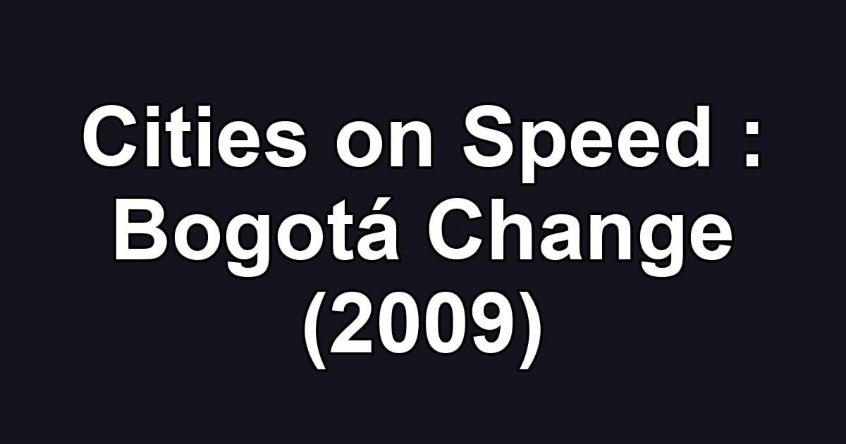Cities on Speed : Bogotá Change (2009)