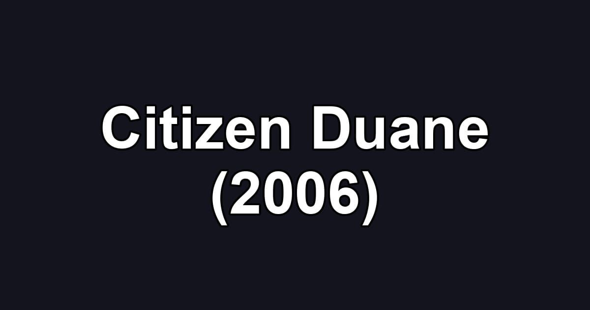 Citizen Duane (2006)