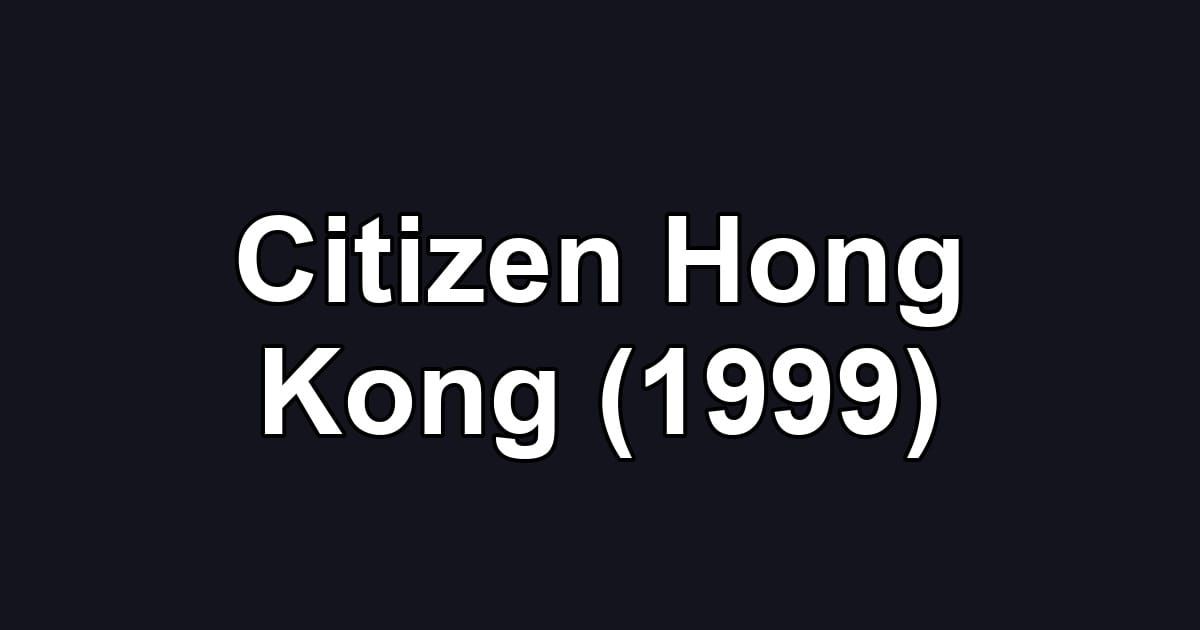 Citizen Hong Kong (1999)