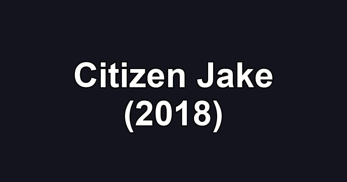 Citizen Jake (2018)