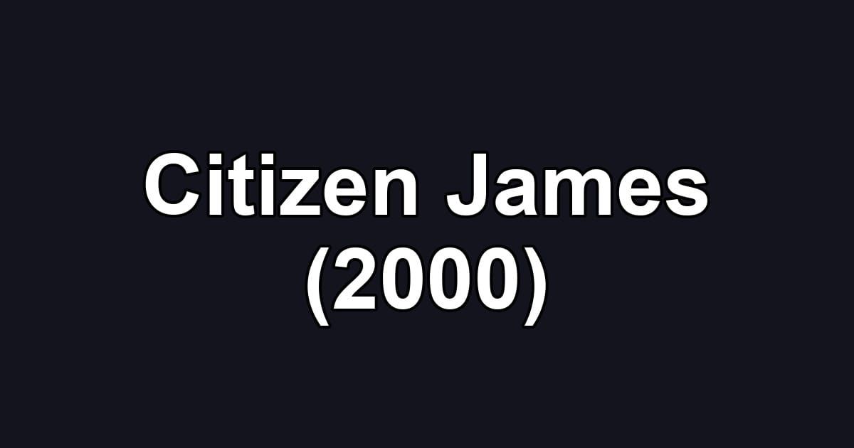 Citizen James (2000)
