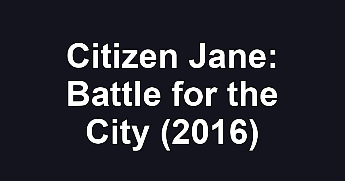 Citizen Jane: Battle for the City (2016)