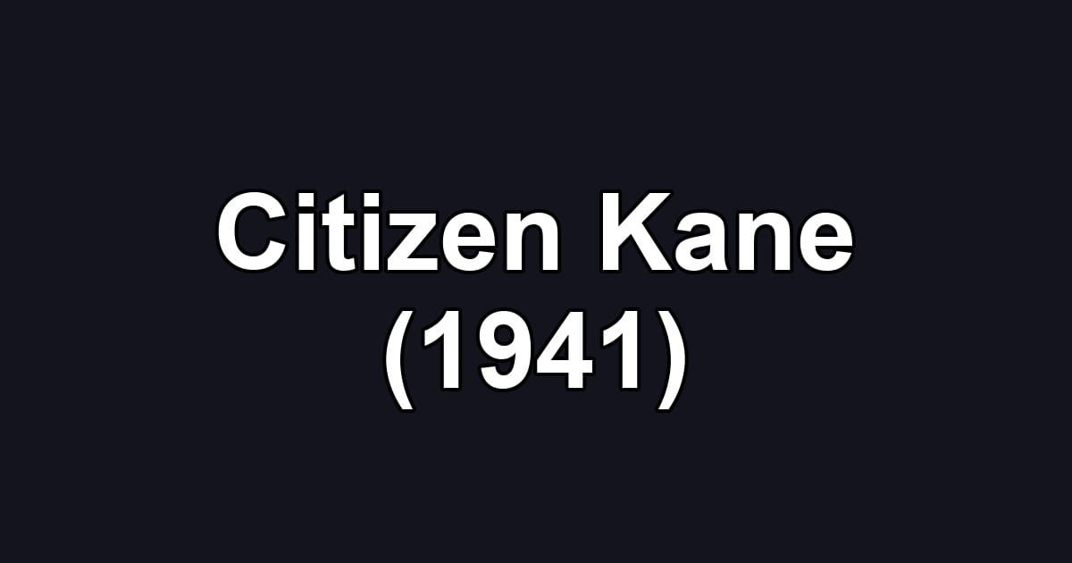 Citizen Kane (1941)