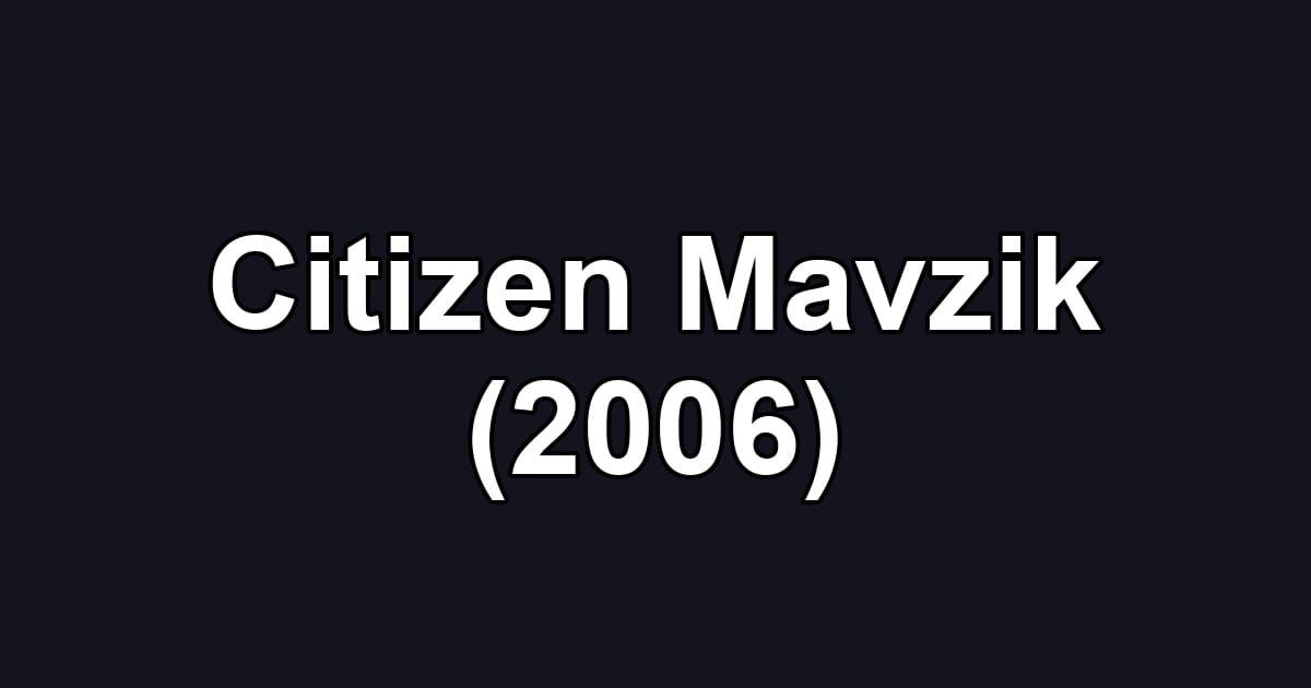 Citizen Mavzik (2006)