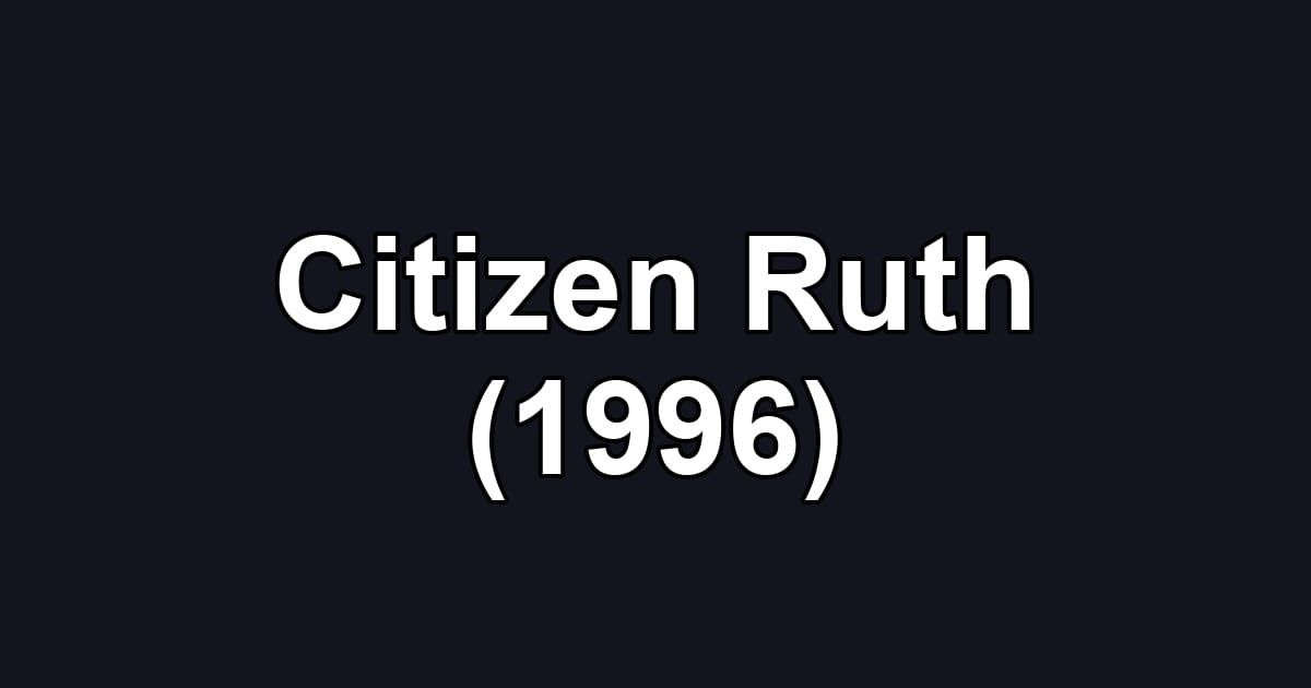 Citizen Ruth (1996)