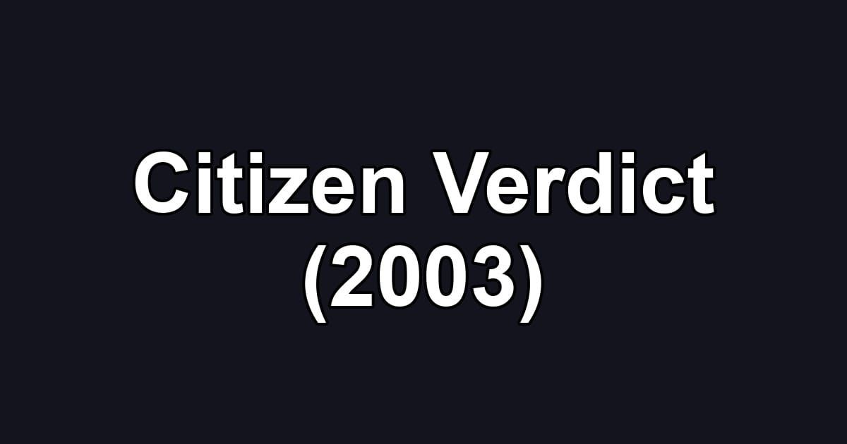 Citizen Verdict (2003)
