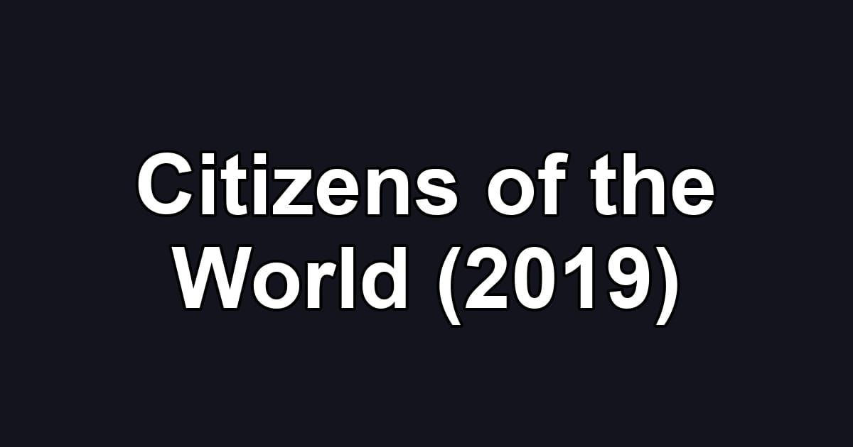 Citizens of the World (2019)
