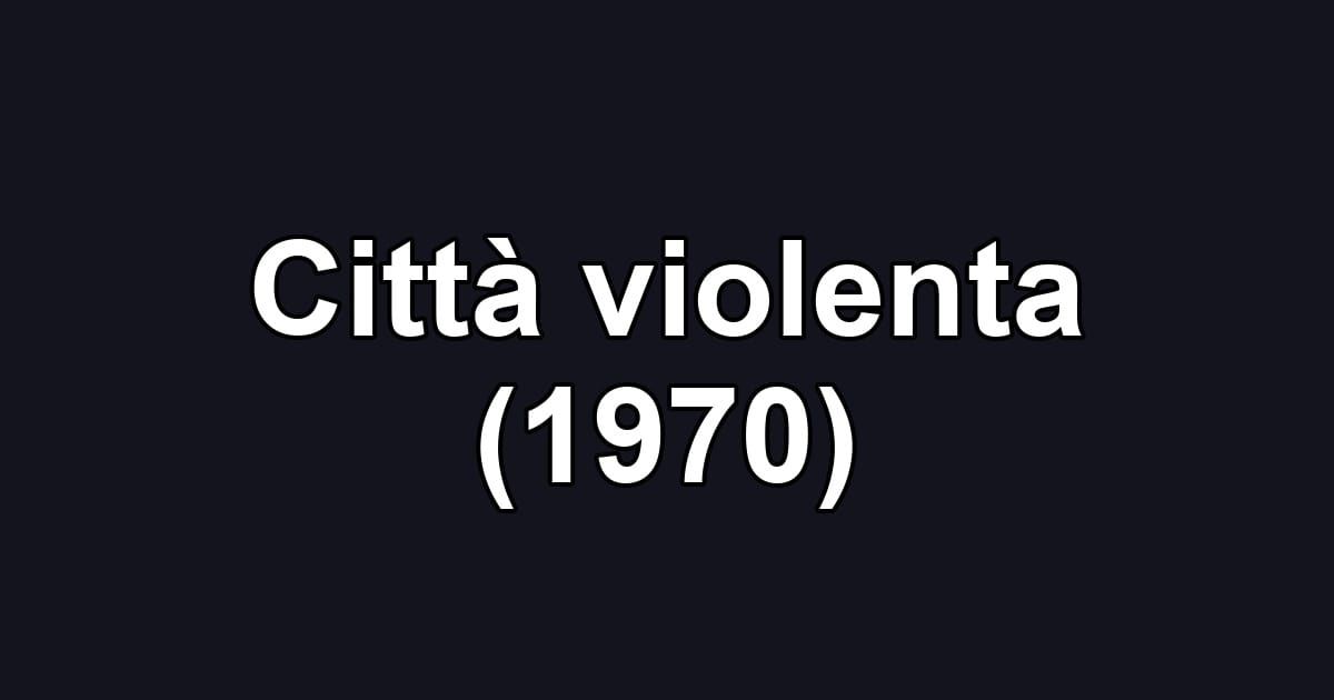 Città violenta (1970)