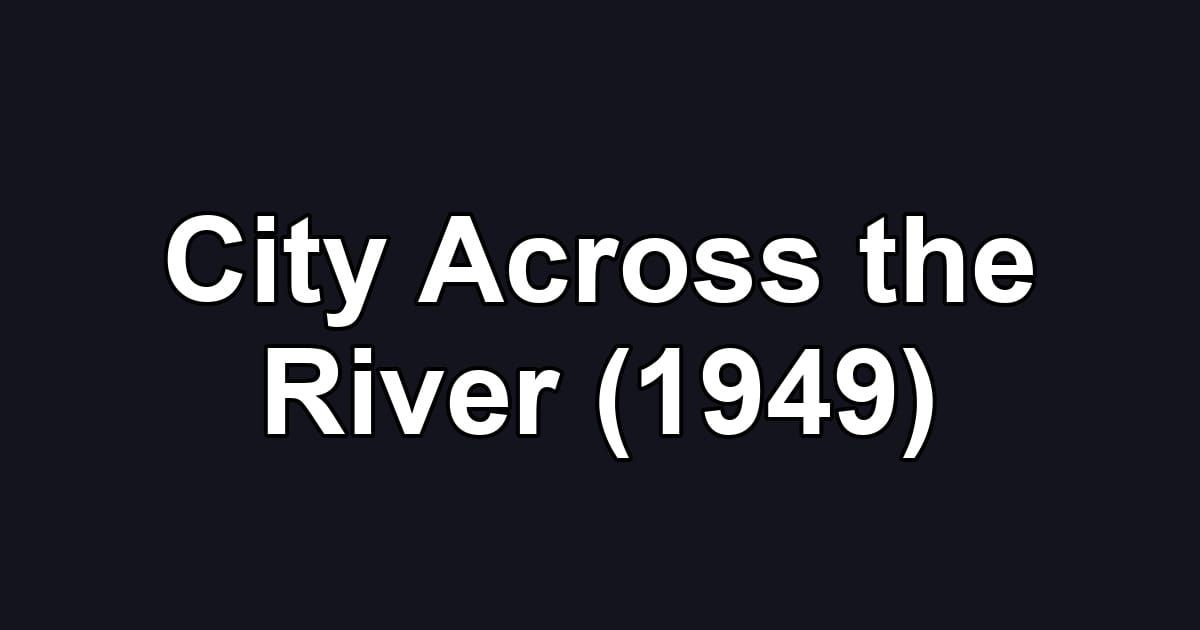 City Across the River (1949)