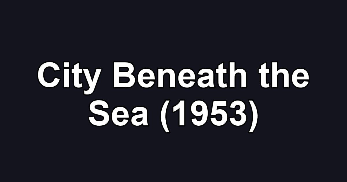 City Beneath the Sea (1953)