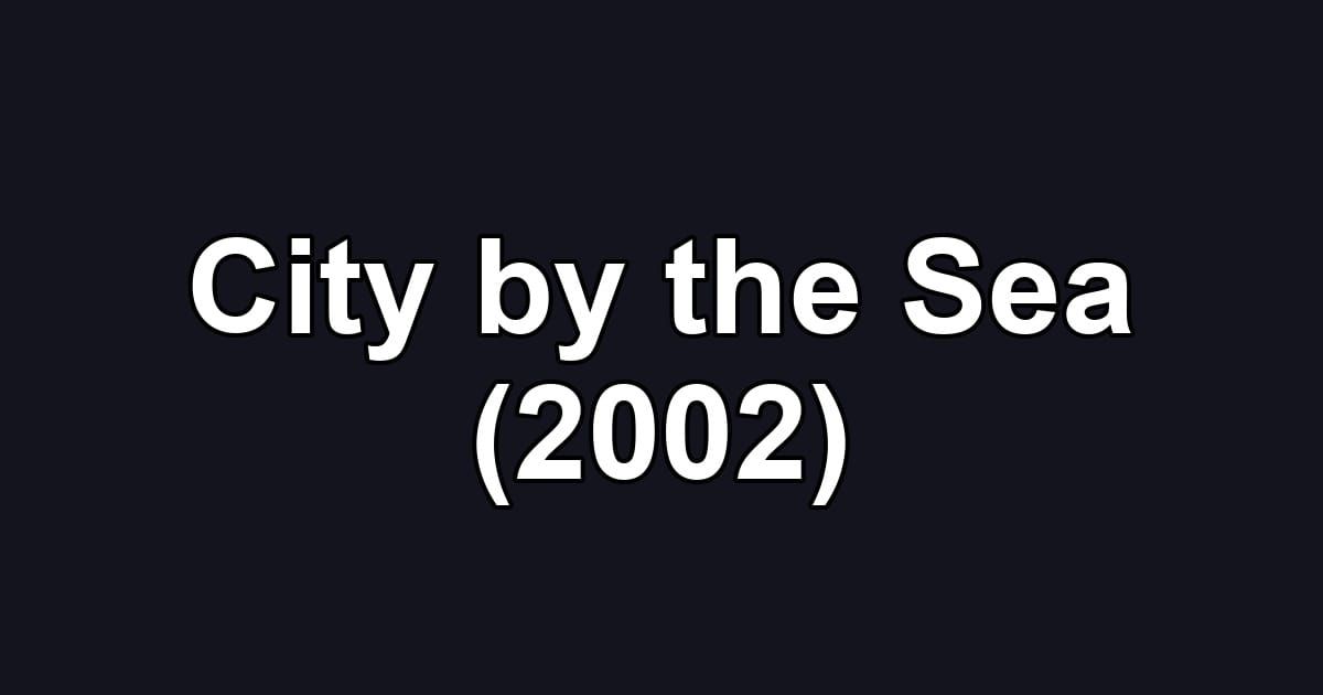 City by the Sea (2002)