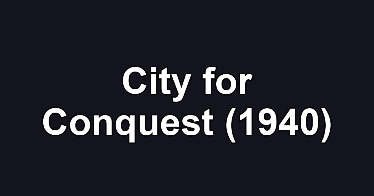 City for Conquest (1940)