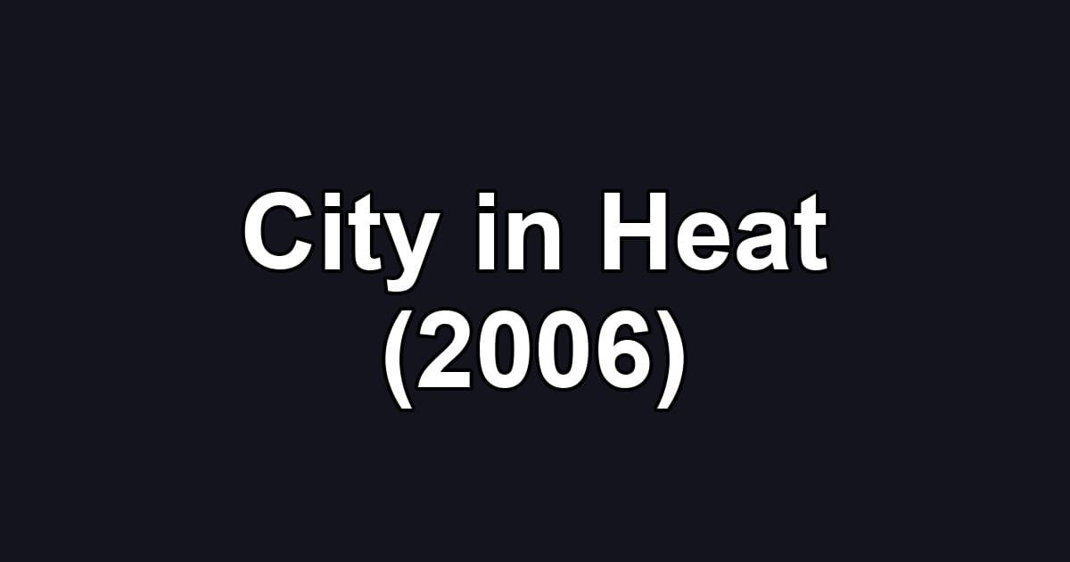 City in Heat (2006)
