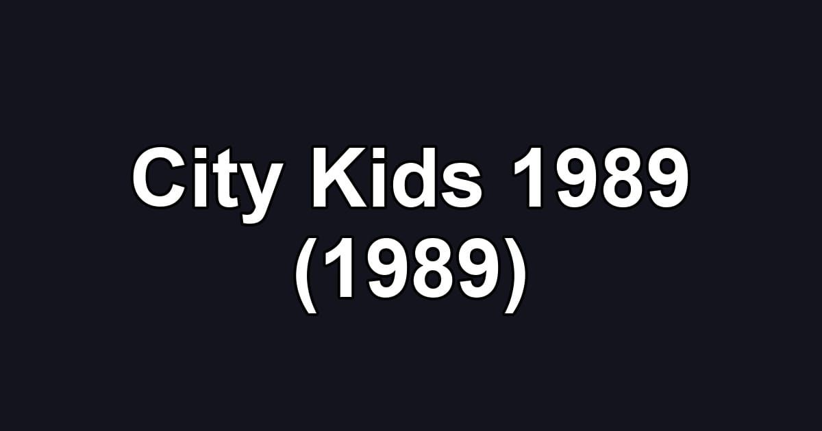 City Kids 1989 (1989)