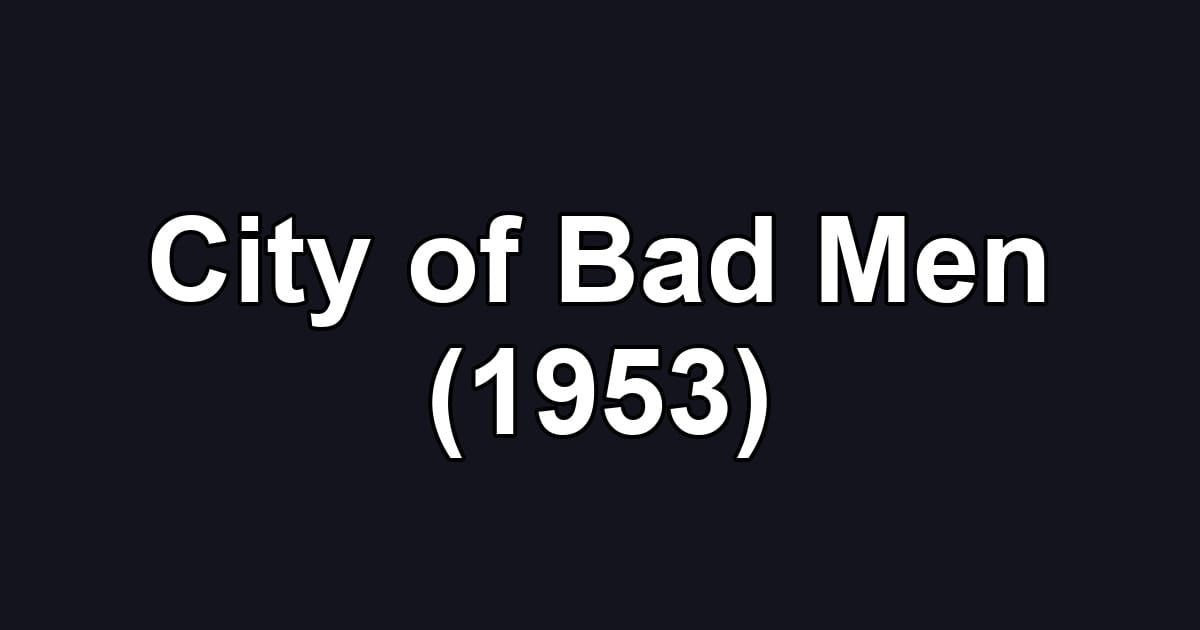 City of Bad Men (1953)