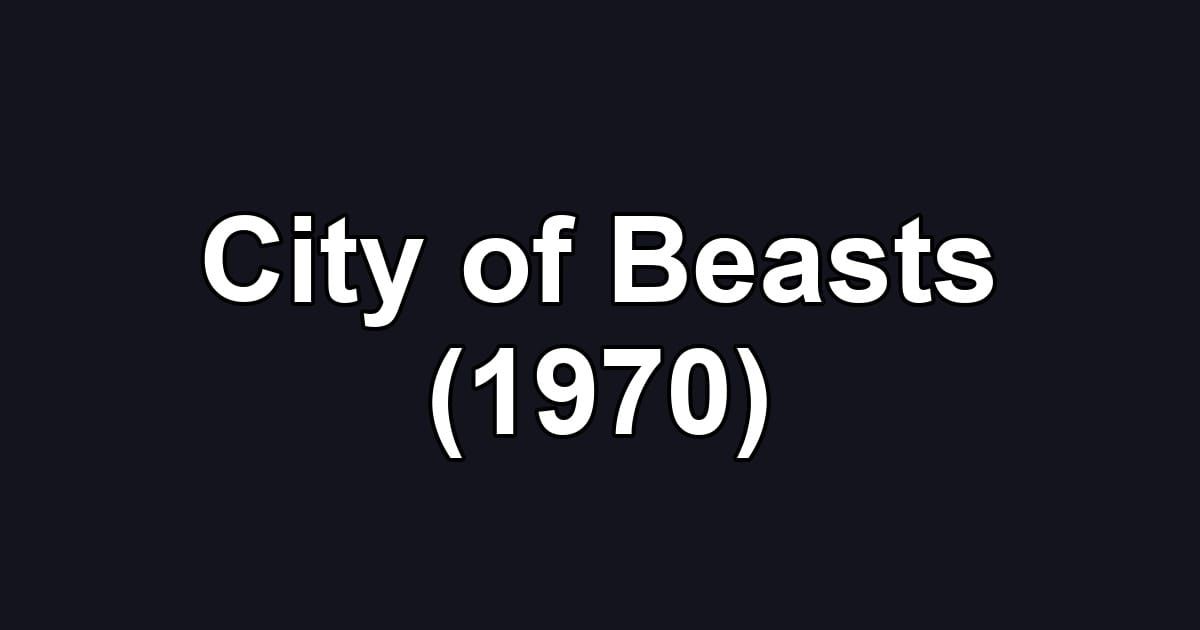 City of Beasts (1970)