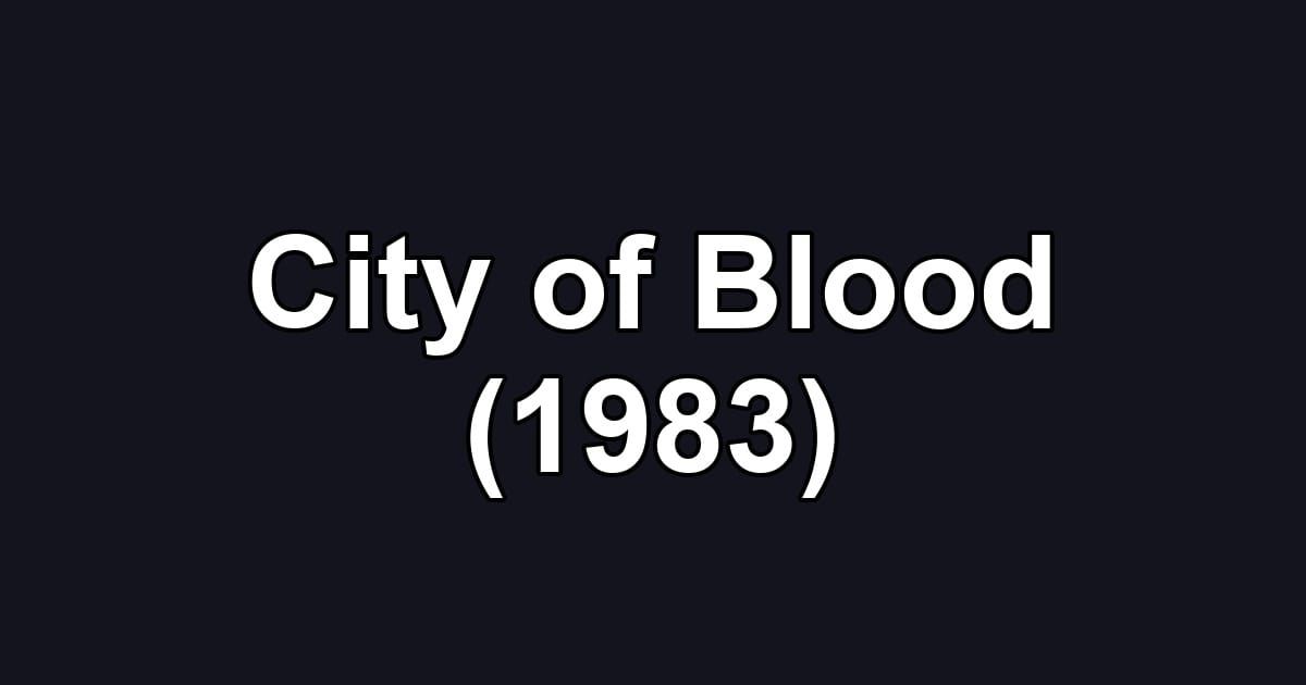 City of Blood (1983)