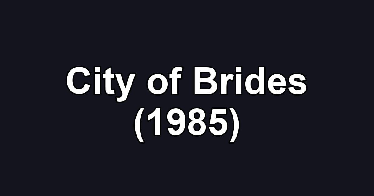 City of Brides (1985)