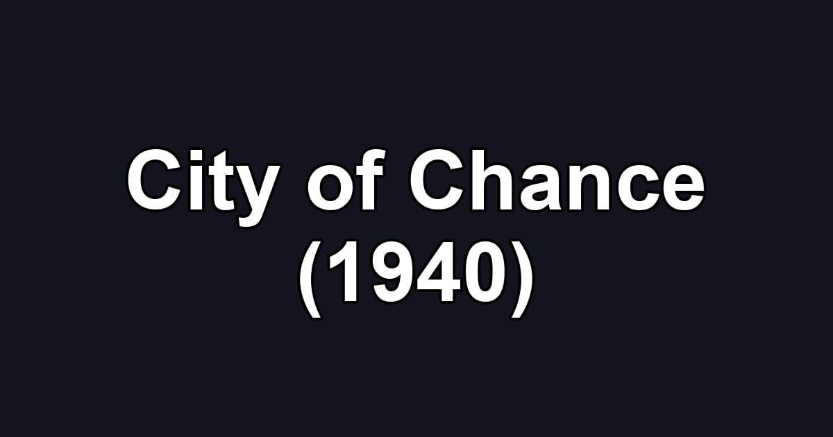 City of Chance (1940)