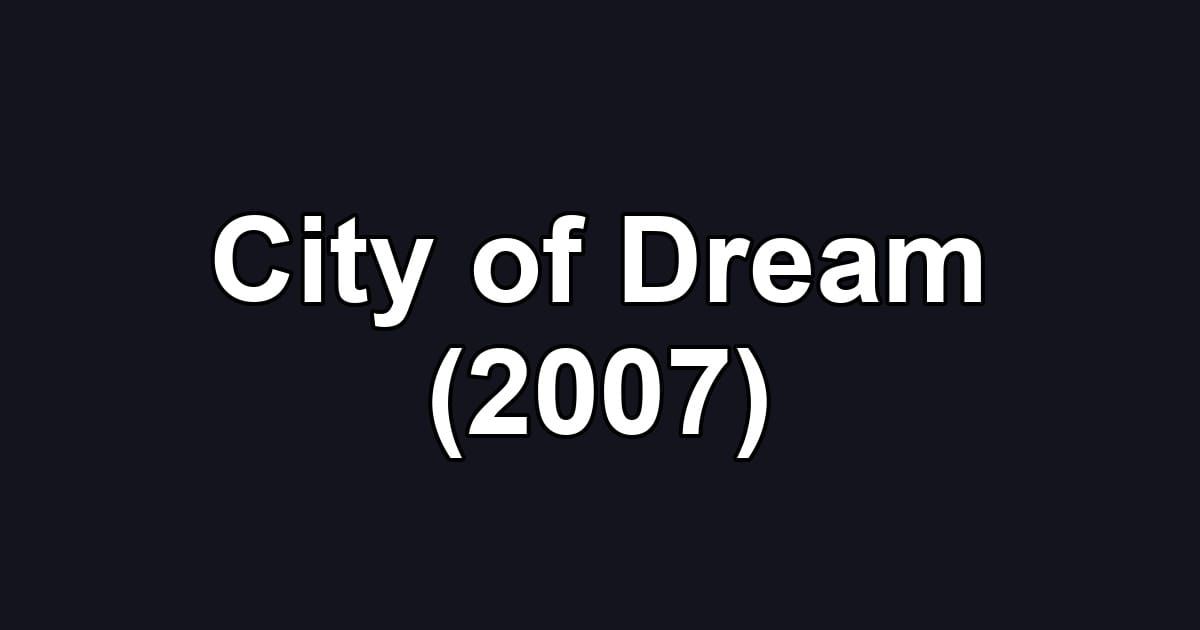 City of Dream (2007)