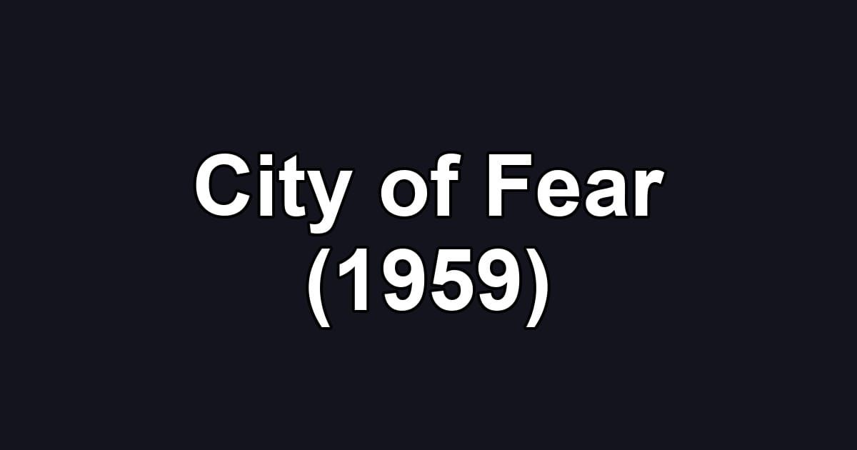 City of Fear (1959)