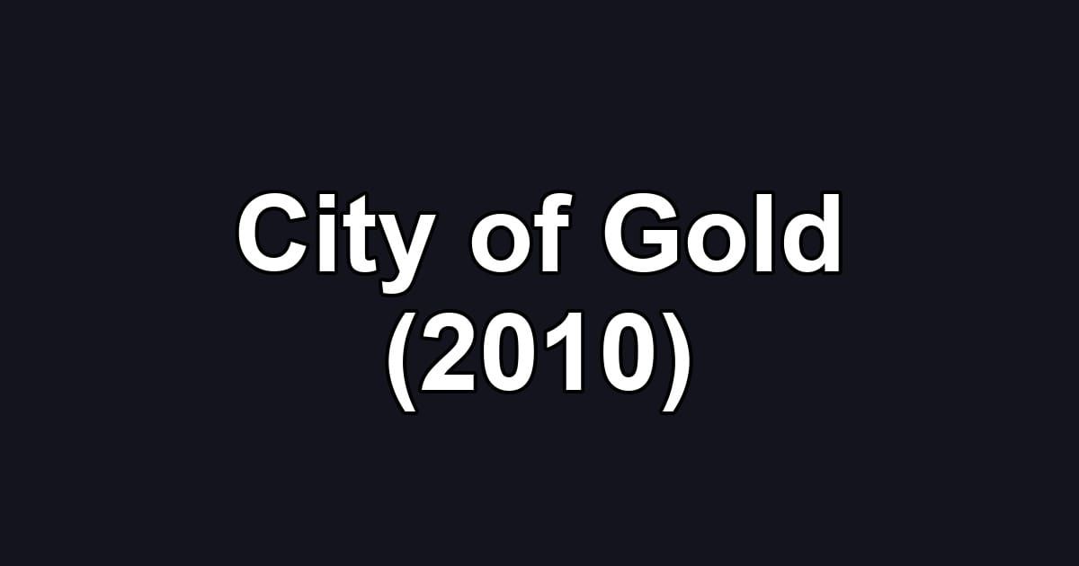 City of Gold (2010)