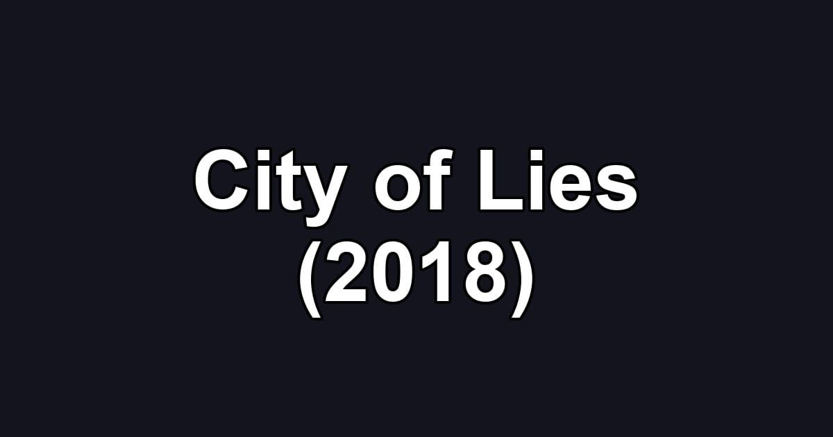 City of Lies (2018)