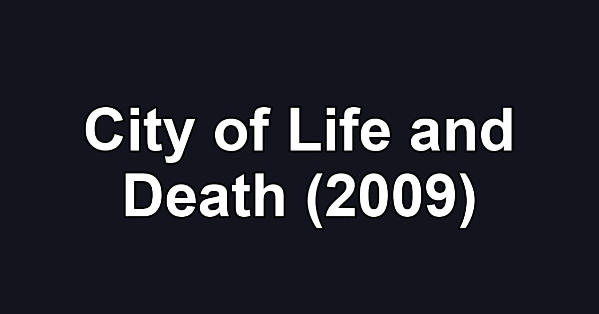 City of Life and Death (2009)